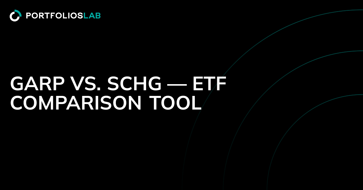 GARP vs. SCHG — ETF comparison tool | PortfoliosLab