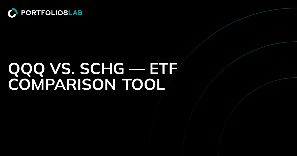 QQQ vs. SCHG — ETF comparison tool | PortfoliosLab