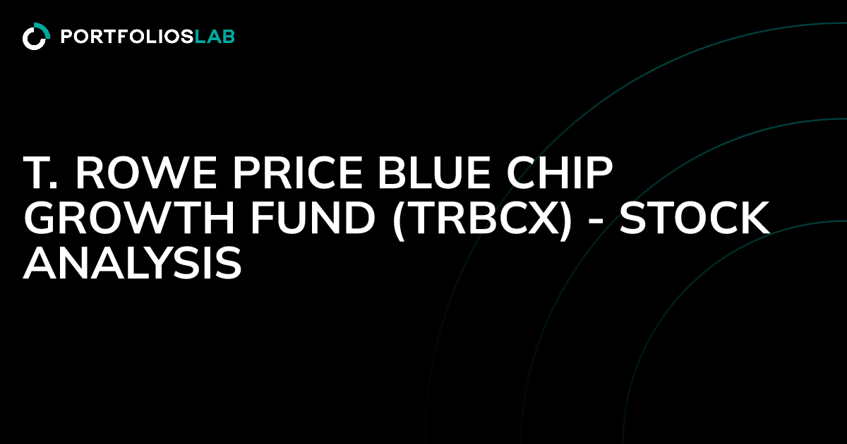 T. Rowe Price Blue Chip Growth Fund (TRBCX) Stock Analysis
