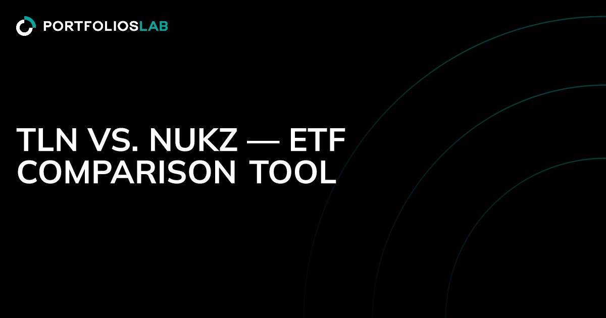 TLN vs. NUKZ — ETF comparison tool | PortfoliosLab