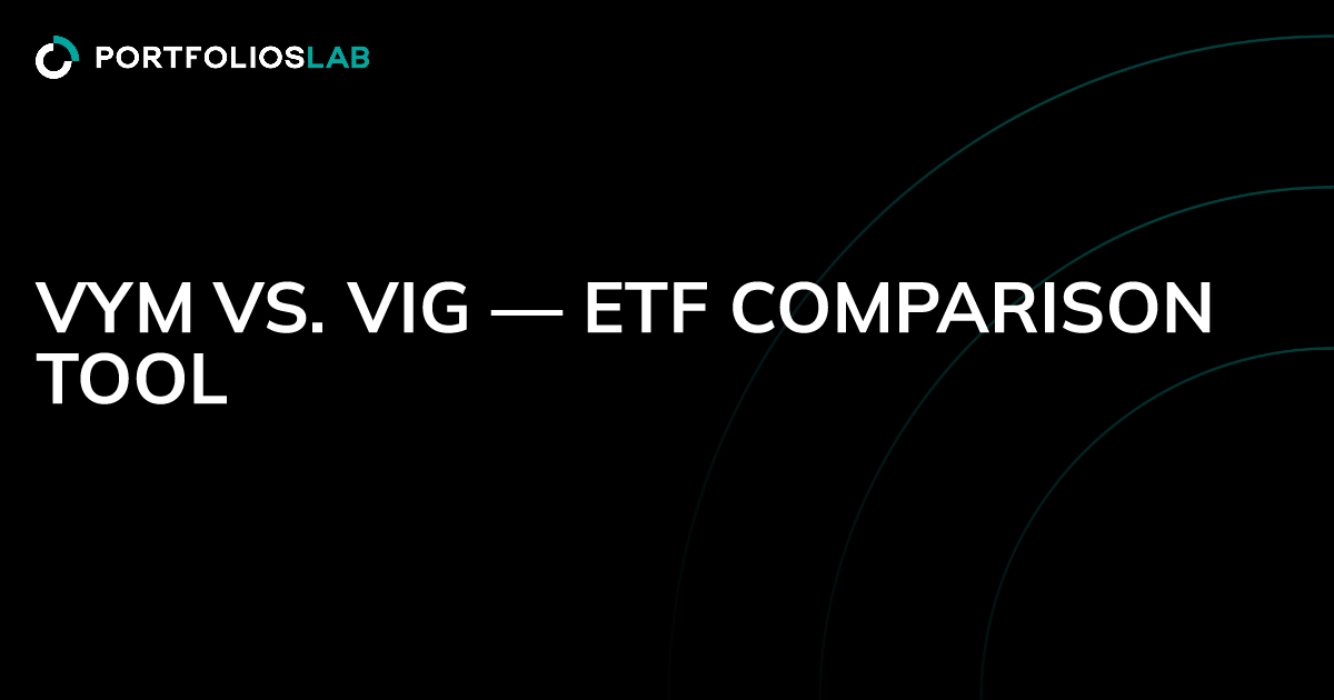 VYM vs. VIG — ETF comparison tool | PortfoliosLab